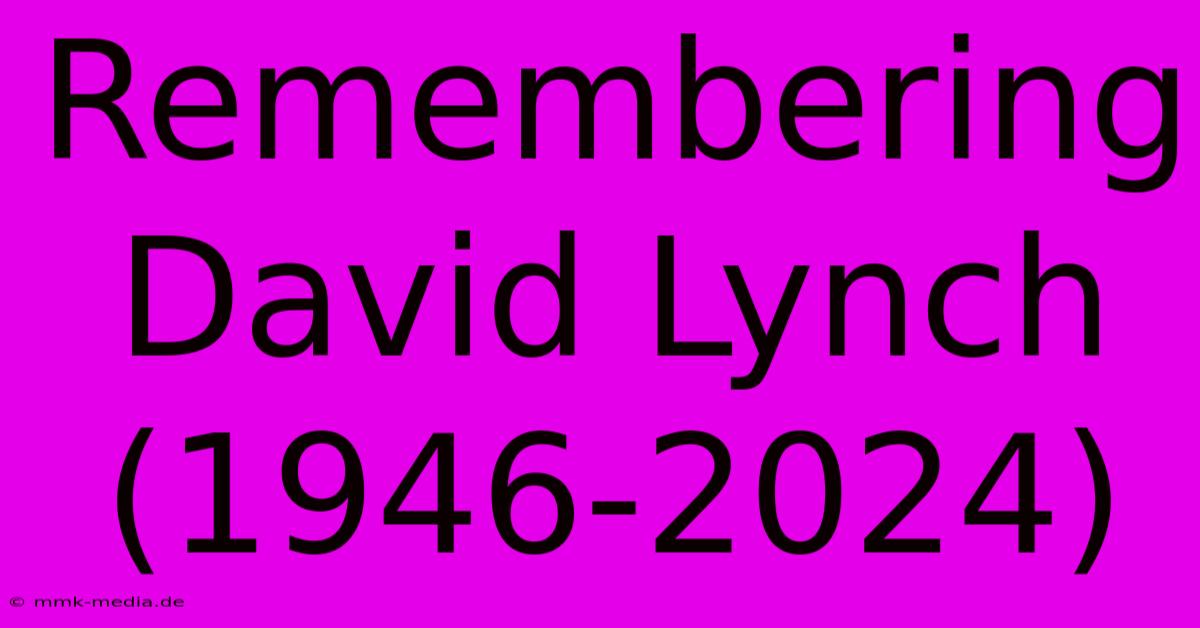 Remembering David Lynch (1946-2024)