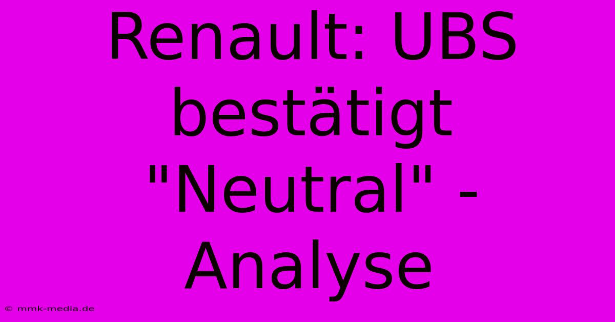 Renault: UBS Bestätigt 