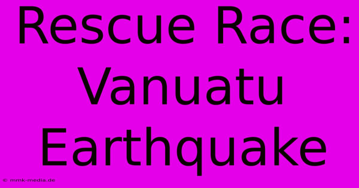 Rescue Race: Vanuatu Earthquake