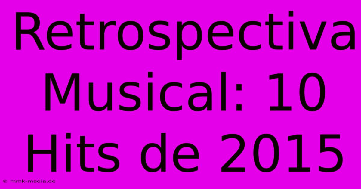 Retrospectiva Musical: 10 Hits De 2015