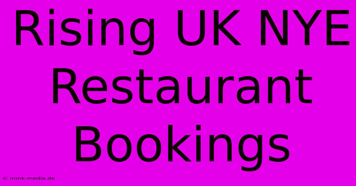 Rising UK NYE Restaurant Bookings