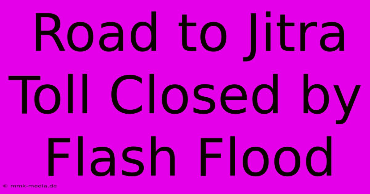 Road To Jitra Toll Closed By Flash Flood