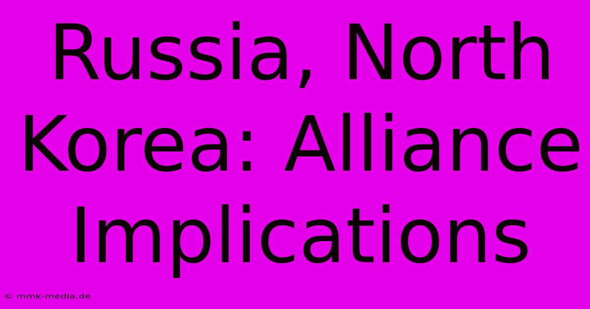 Russia, North Korea: Alliance Implications