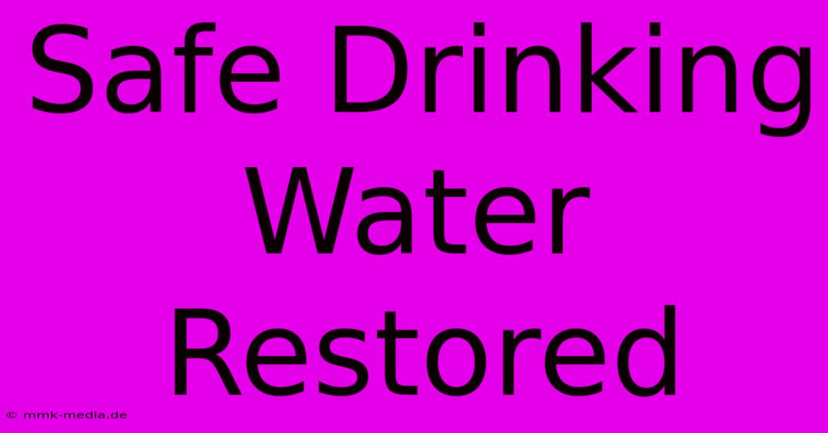 Safe Drinking Water Restored