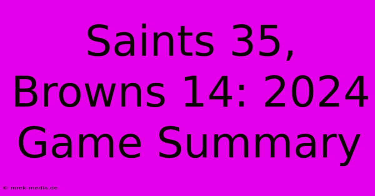 Saints 35, Browns 14: 2024 Game Summary