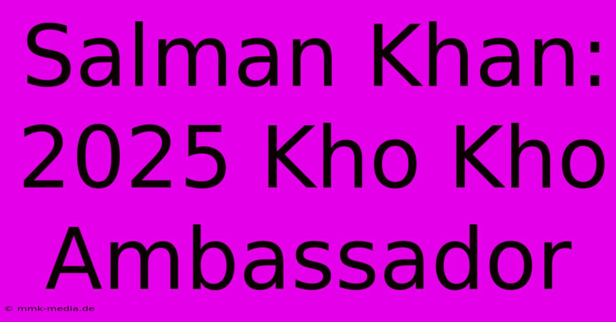 Salman Khan: 2025 Kho Kho Ambassador