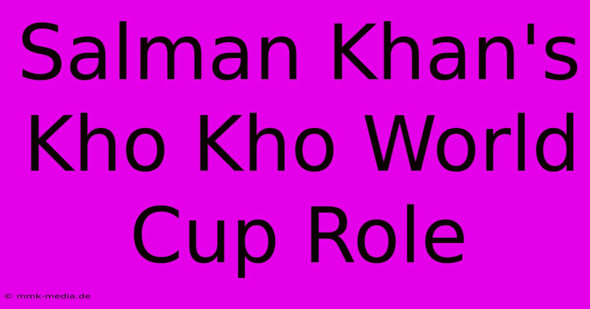 Salman Khan's Kho Kho World Cup Role