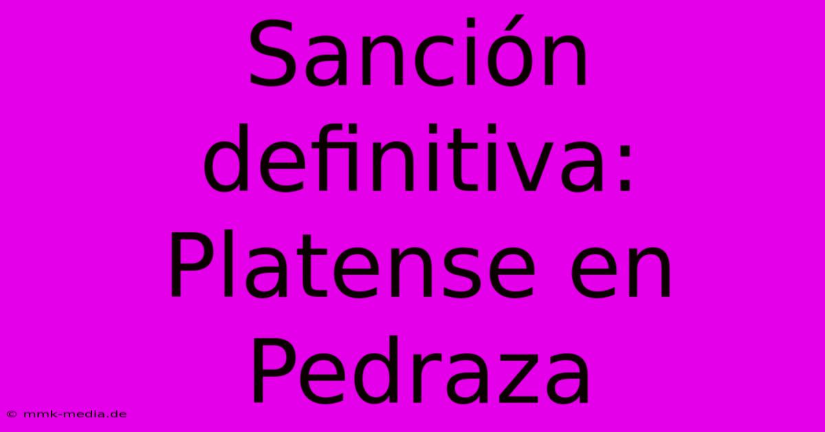 Sanción Definitiva: Platense En Pedraza