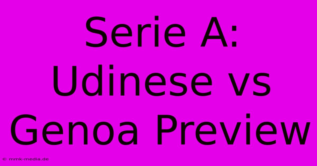 Serie A: Udinese Vs Genoa Preview