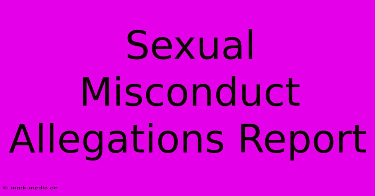 Sexual Misconduct Allegations Report