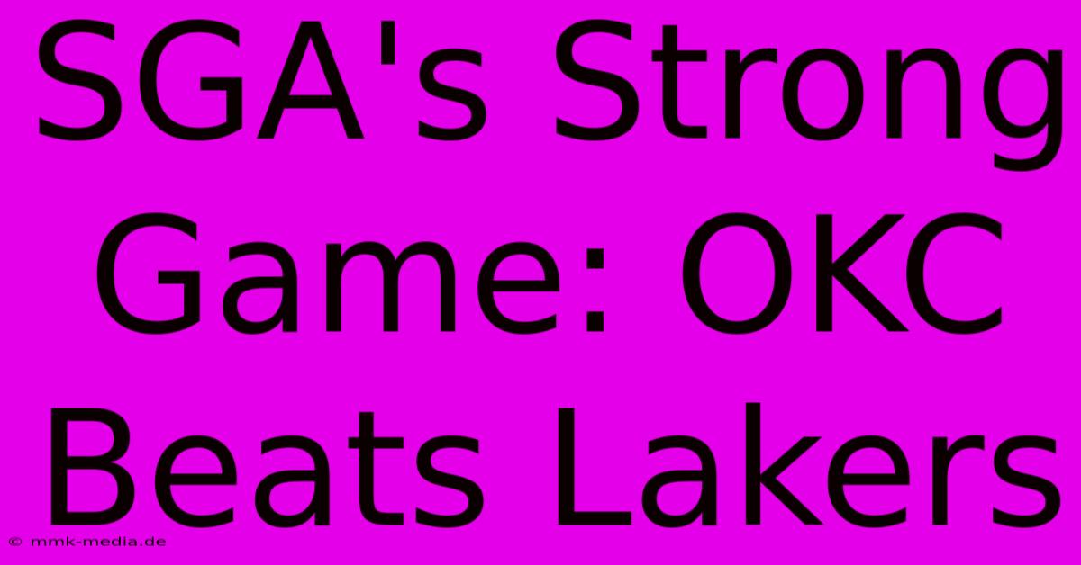 SGA's Strong Game: OKC Beats Lakers