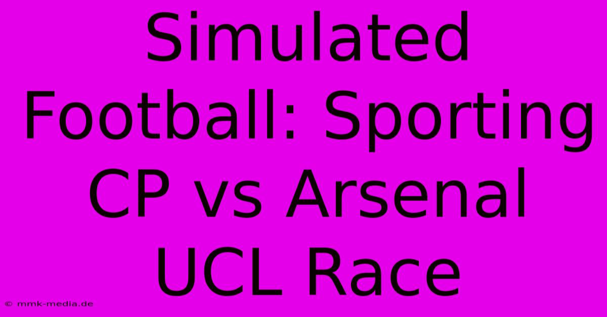 Simulated Football: Sporting CP Vs Arsenal UCL Race