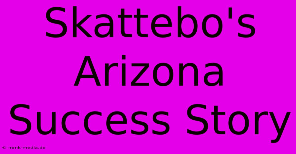 Skattebo's Arizona Success Story