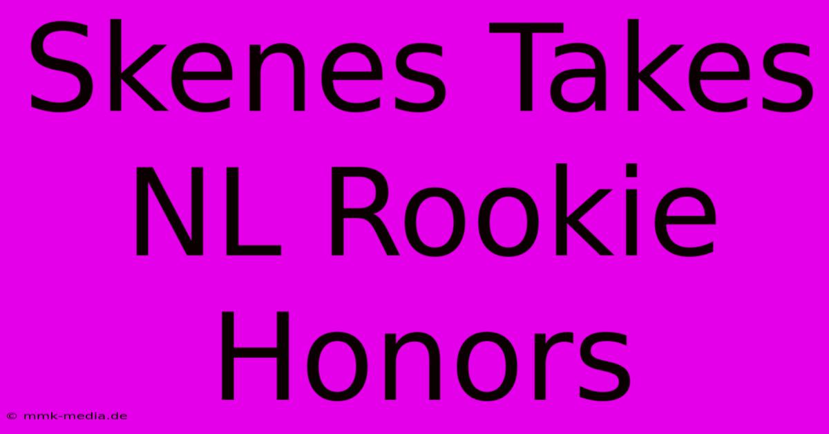 Skenes Takes NL Rookie Honors