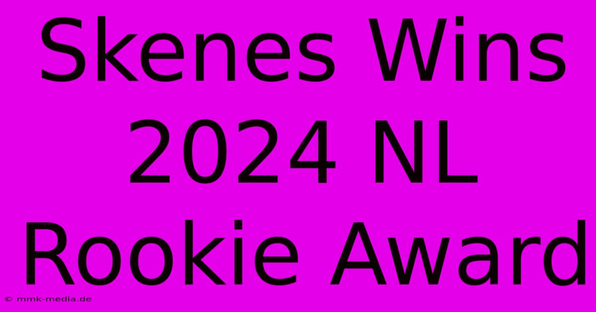 Skenes Wins 2024 NL Rookie Award