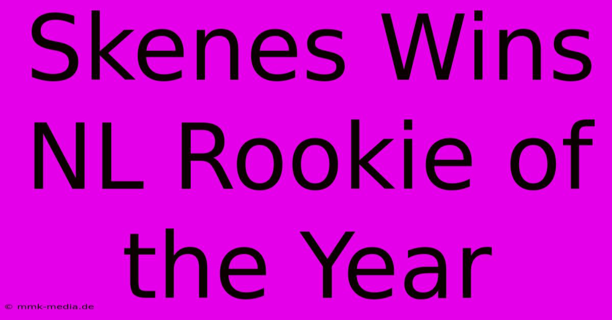 Skenes Wins NL Rookie Of The Year