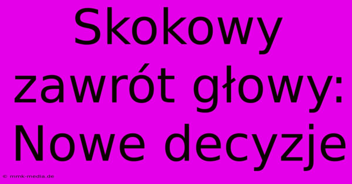 Skokowy Zawrót Głowy: Nowe Decyzje