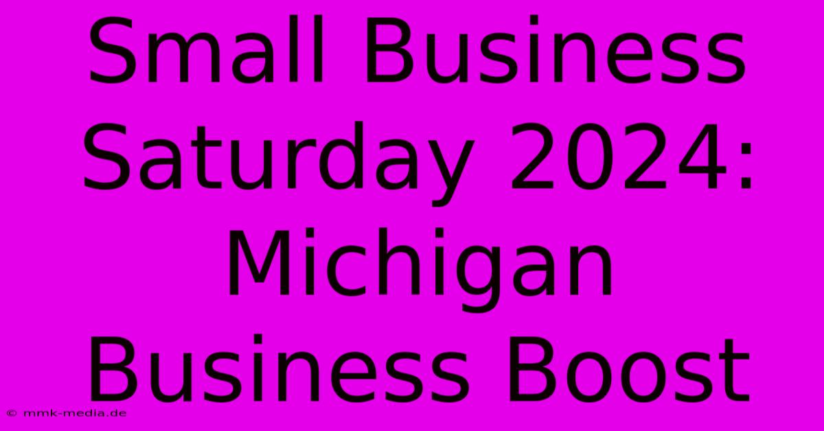 Small Business Saturday 2024: Michigan Business Boost