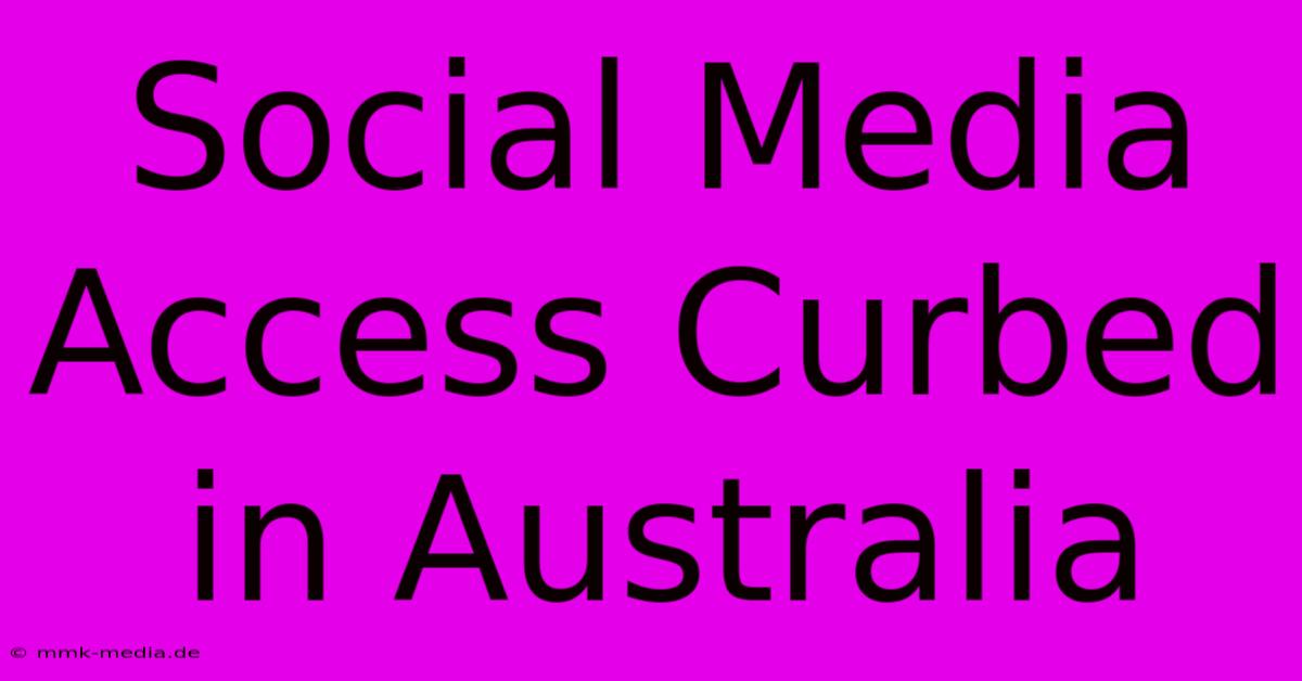 Social Media Access Curbed In Australia