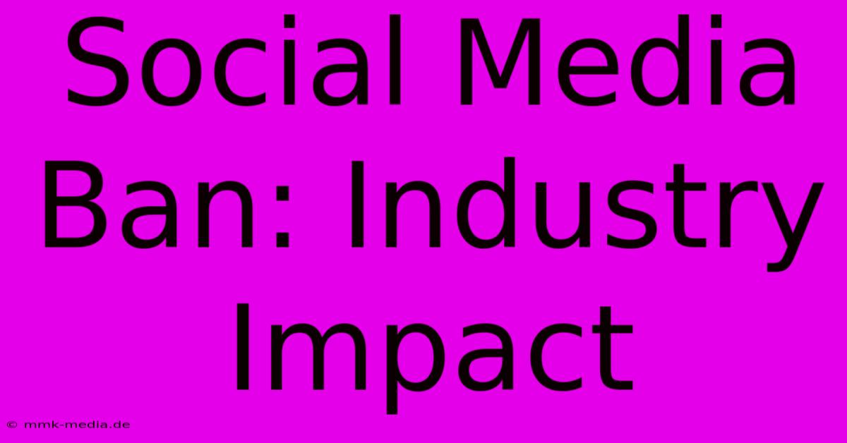 Social Media Ban: Industry Impact