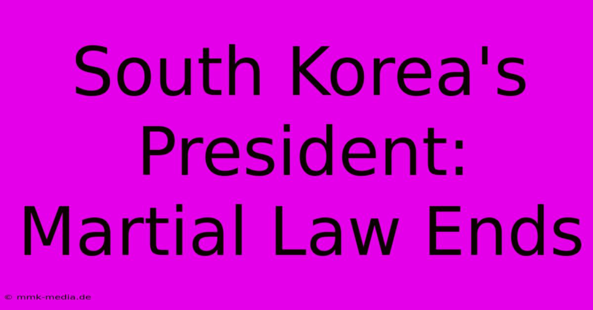 South Korea's President: Martial Law Ends