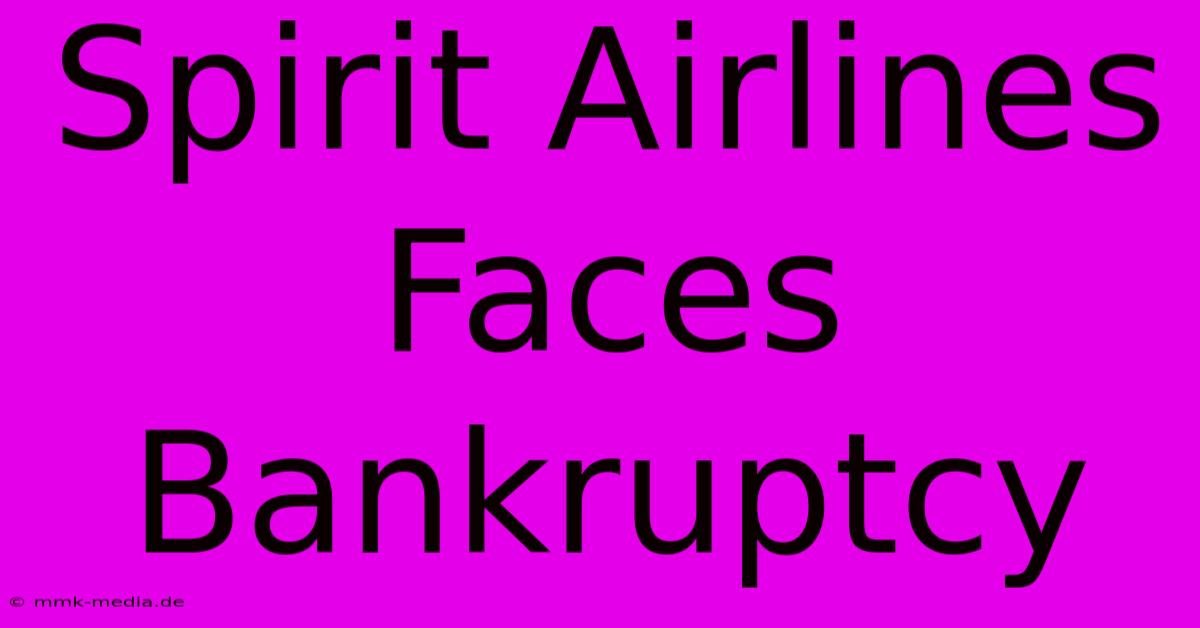 Spirit Airlines Faces Bankruptcy