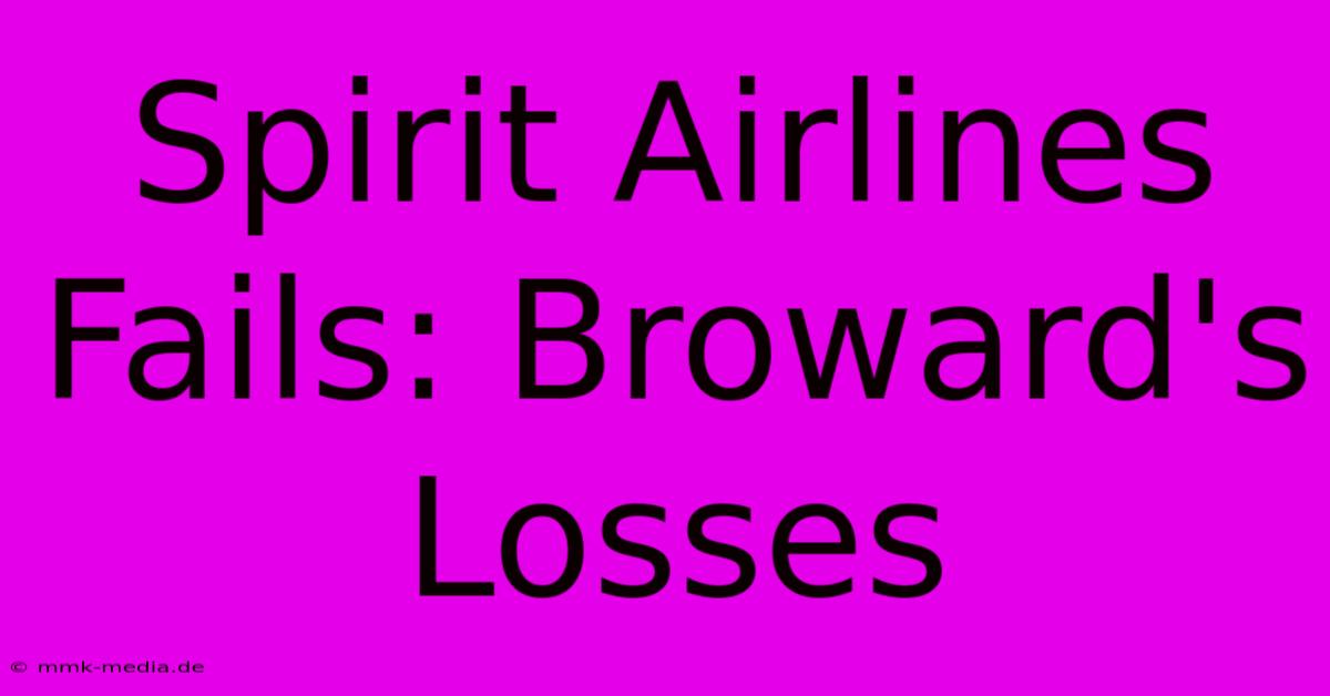 Spirit Airlines Fails: Broward's Losses