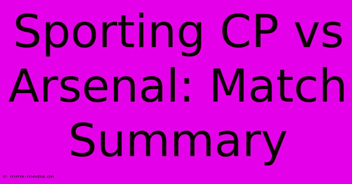 Sporting CP Vs Arsenal: Match Summary