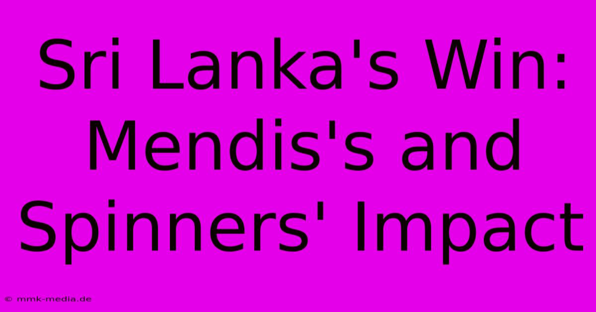 Sri Lanka's Win: Mendis's And Spinners' Impact