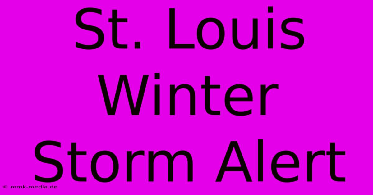 St. Louis Winter Storm Alert