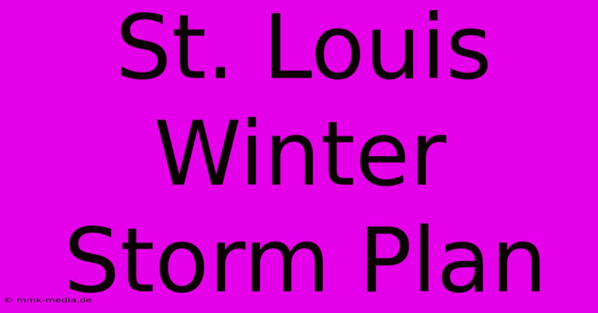 St. Louis Winter Storm Plan