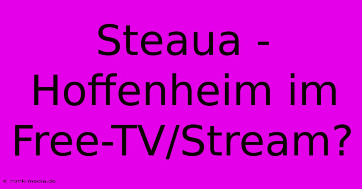 Steaua - Hoffenheim Im Free-TV/Stream?