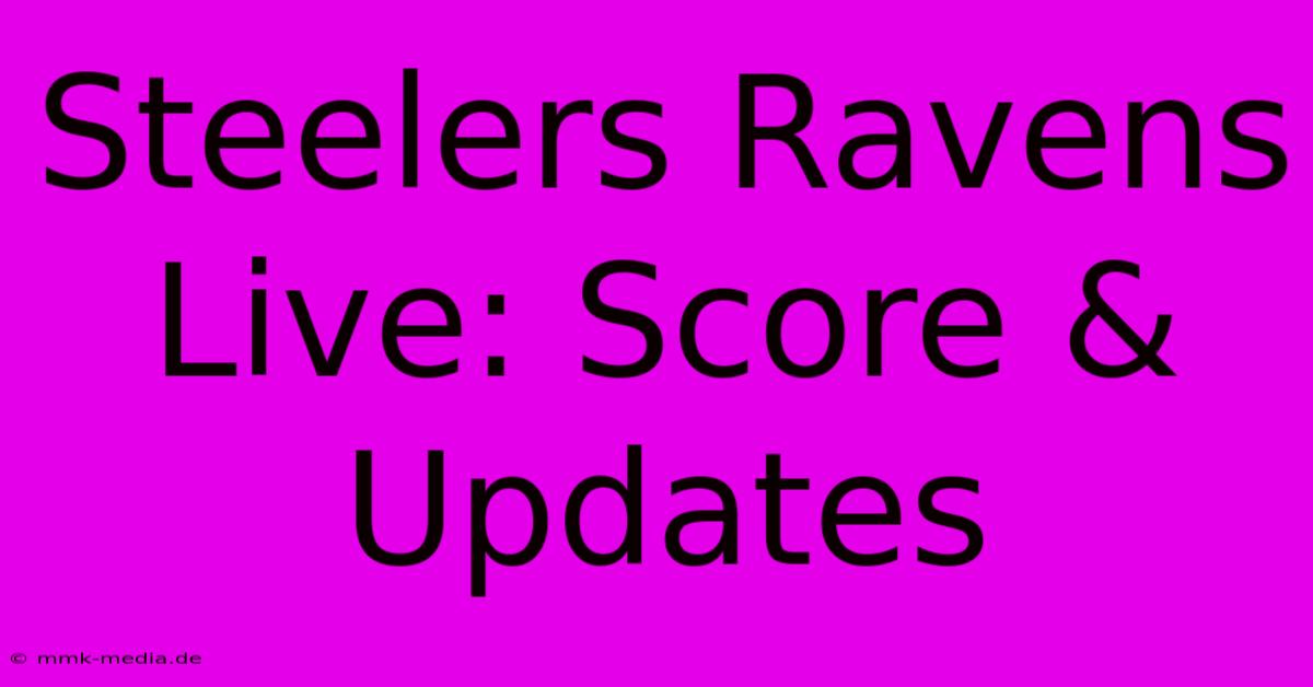 Steelers Ravens Live: Score & Updates