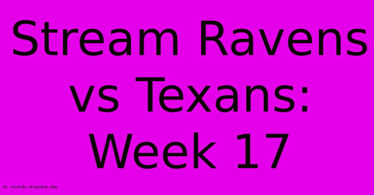 Stream Ravens Vs Texans: Week 17