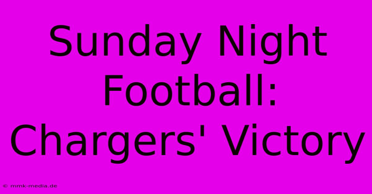 Sunday Night Football: Chargers' Victory