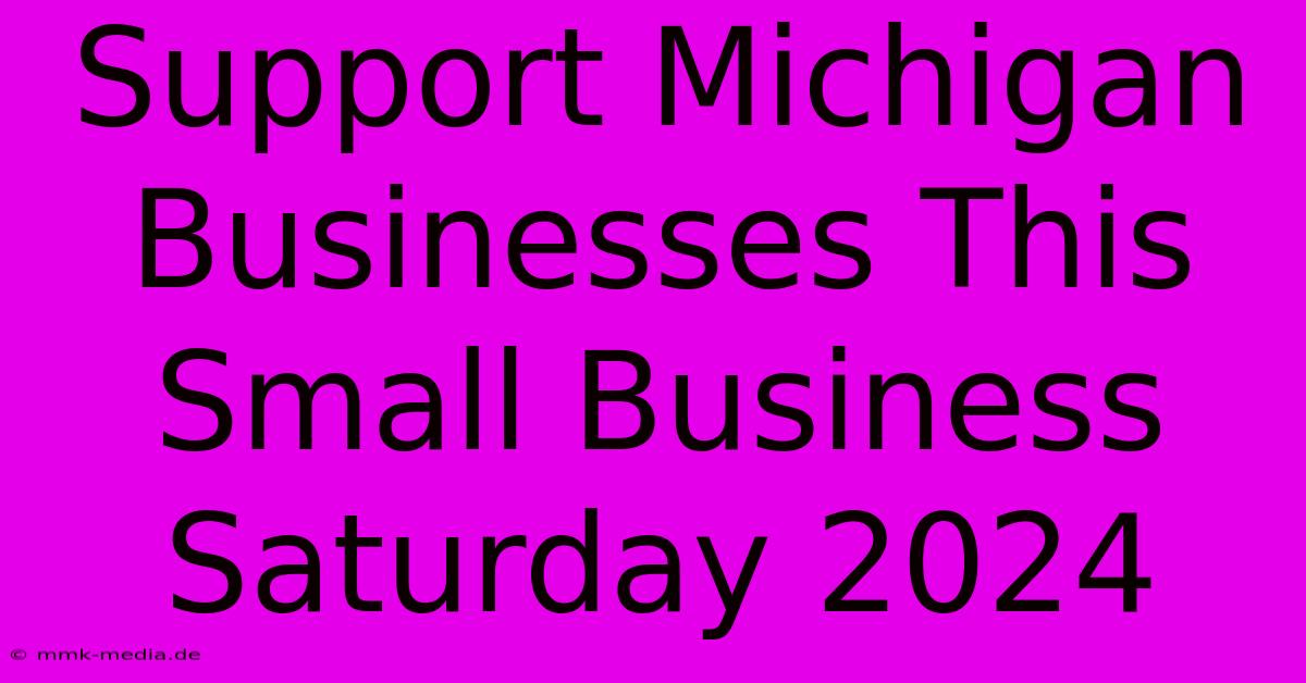 Support Michigan Businesses This Small Business Saturday 2024