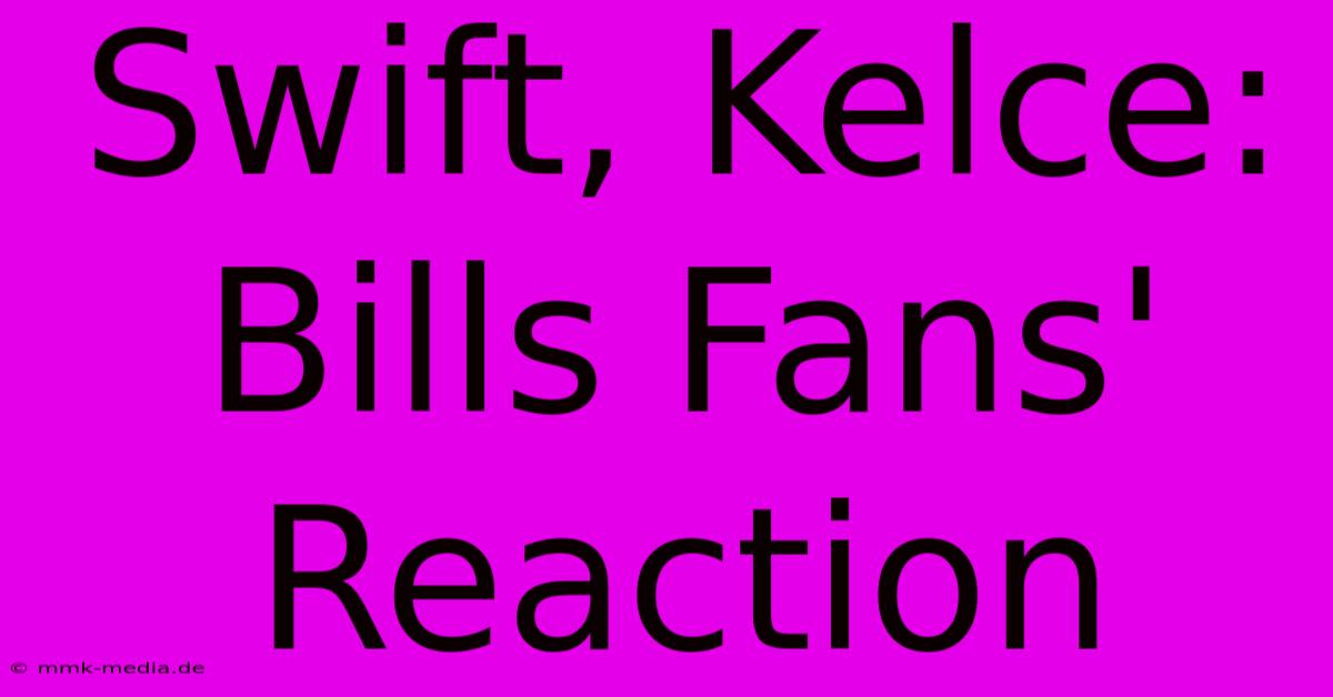 Swift, Kelce: Bills Fans' Reaction