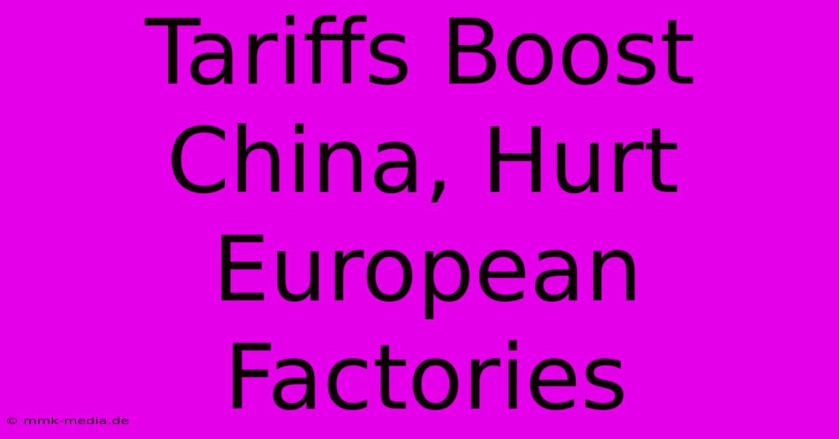 Tariffs Boost China, Hurt European Factories