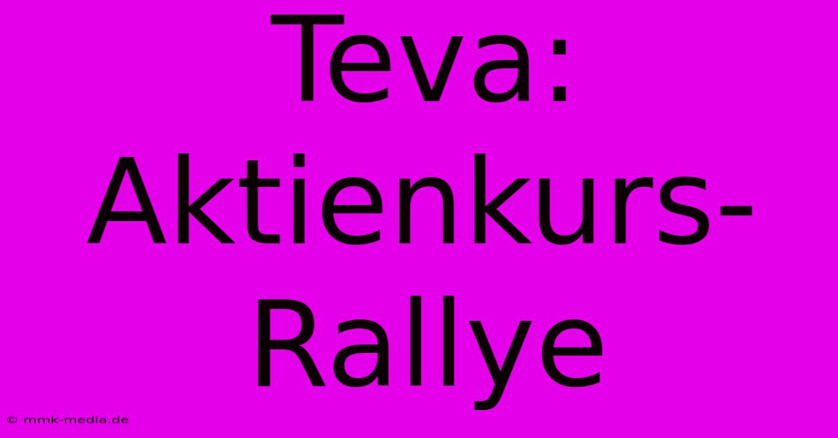 Teva: Aktienkurs-Rallye