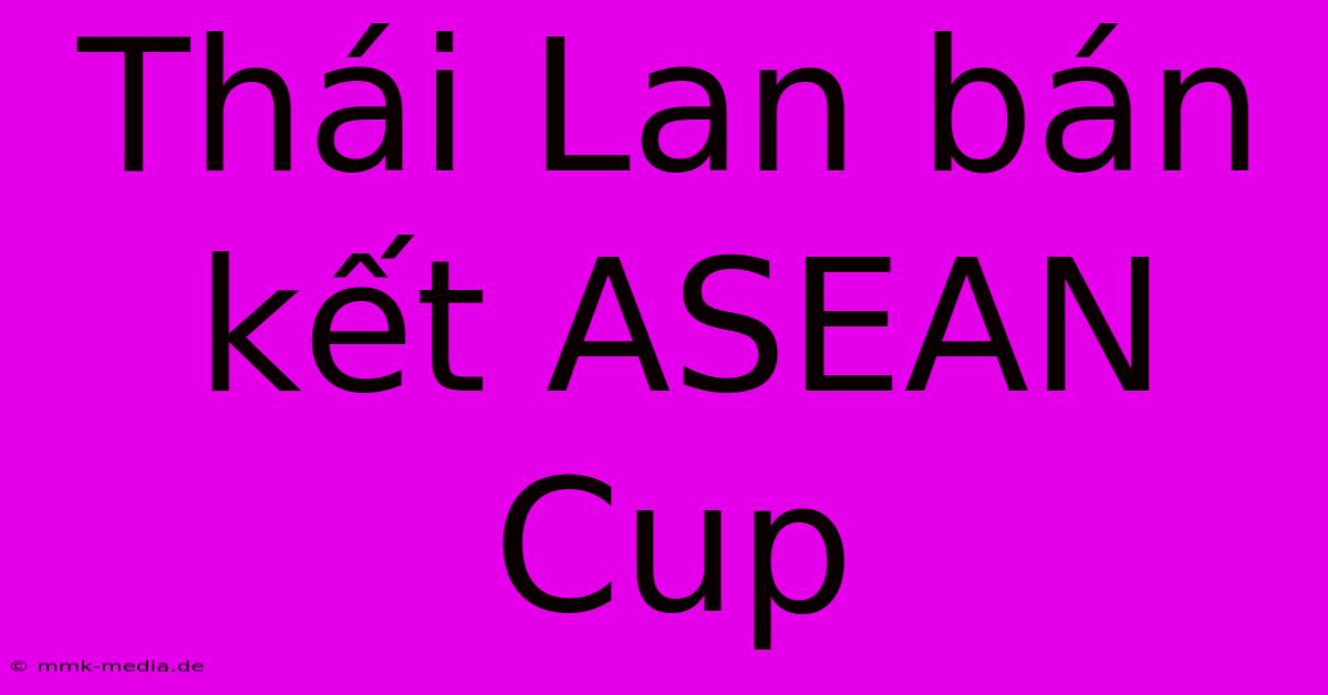 Thái Lan Bán Kết ASEAN Cup