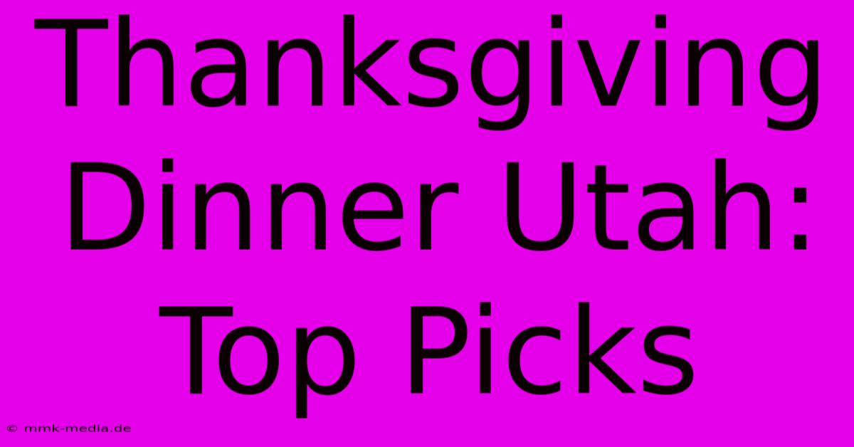 Thanksgiving Dinner Utah: Top Picks