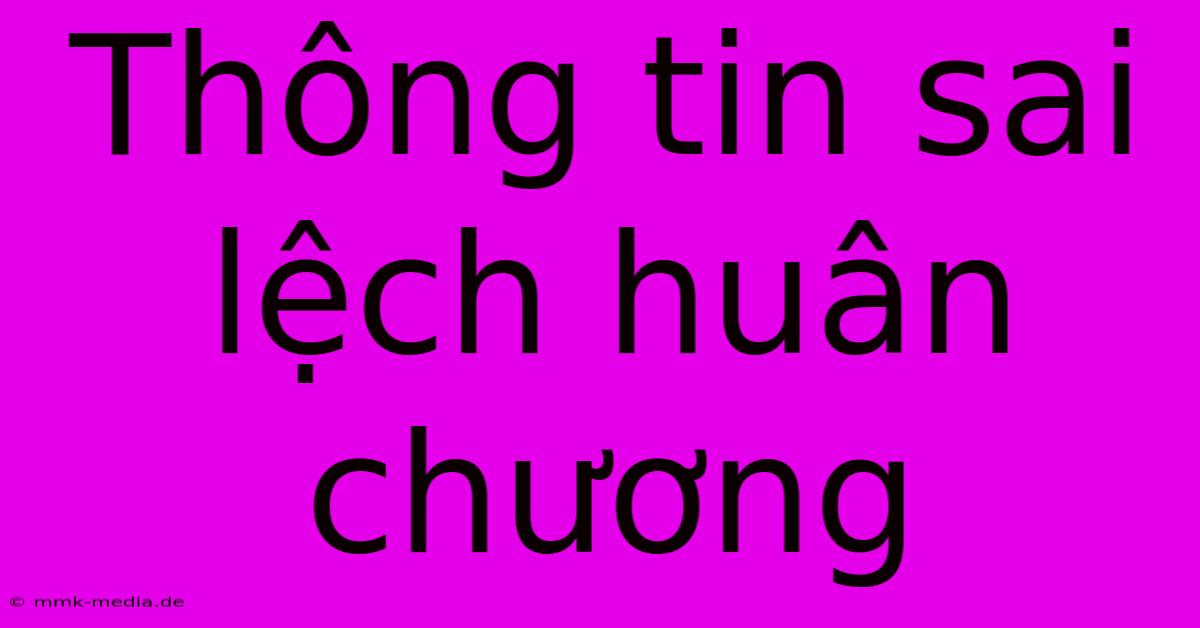 Thông Tin Sai Lệch Huân Chương