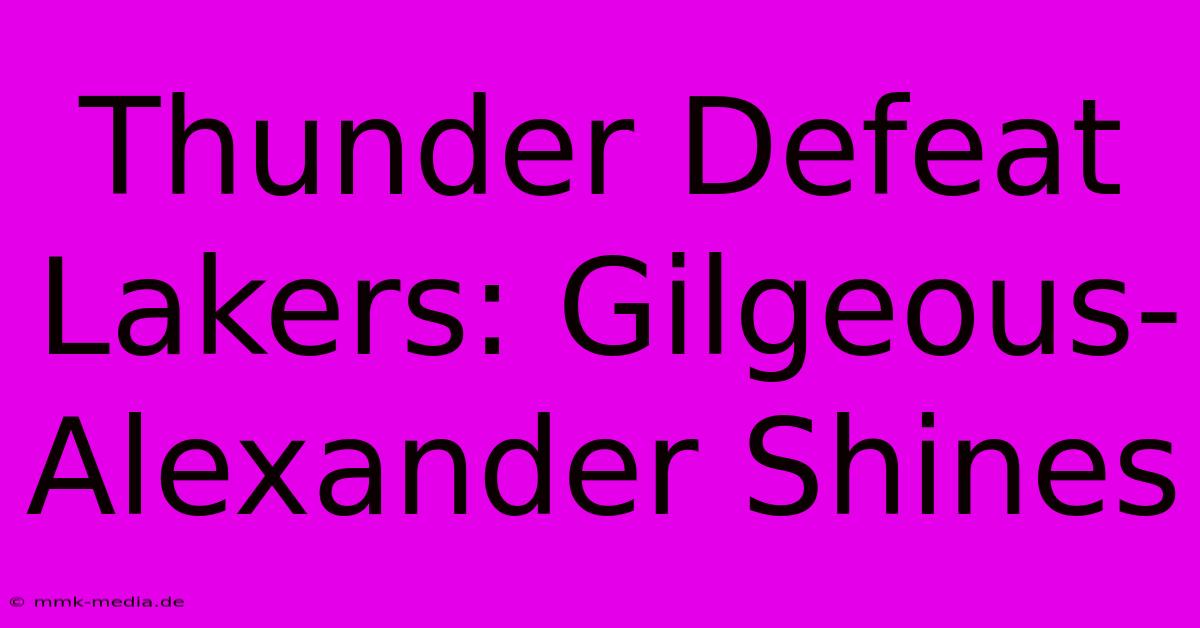 Thunder Defeat Lakers: Gilgeous-Alexander Shines