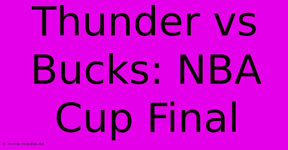 Thunder Vs Bucks: NBA Cup Final