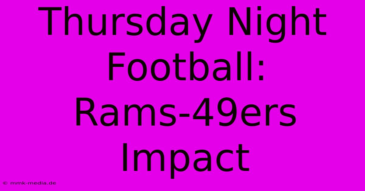 Thursday Night Football: Rams-49ers Impact