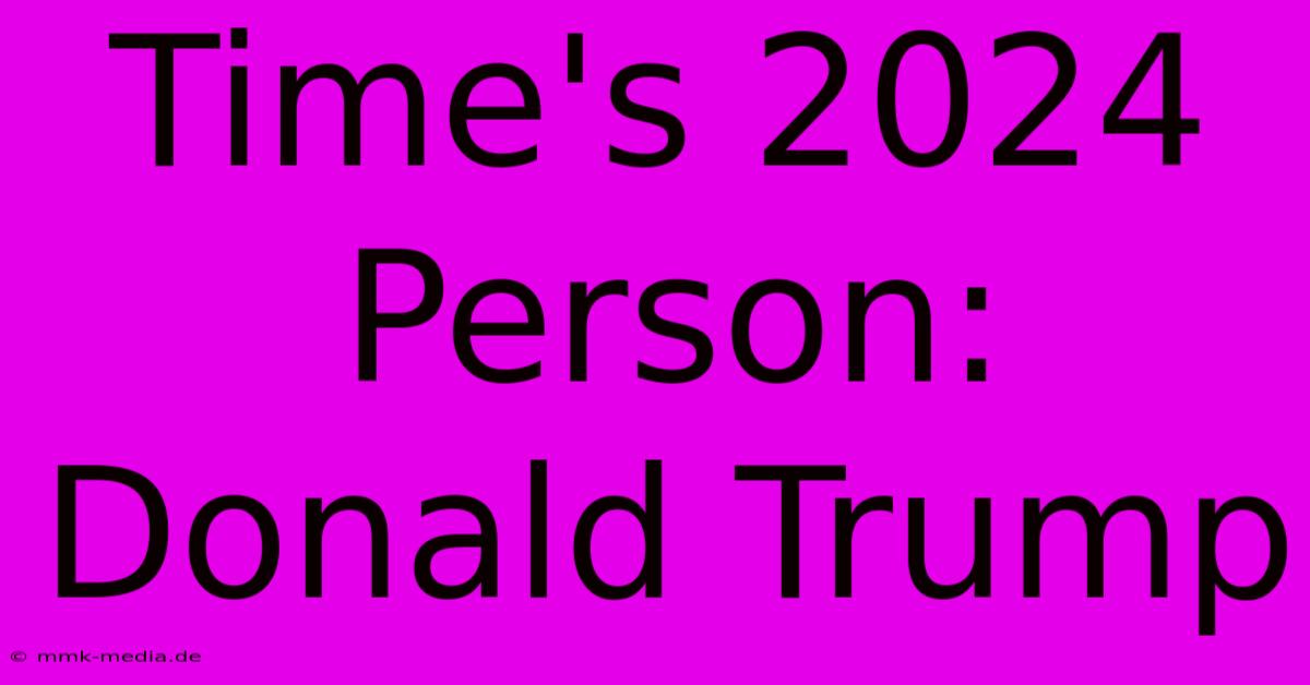 Time's 2024 Person: Donald Trump