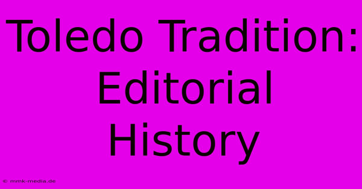 Toledo Tradition: Editorial History