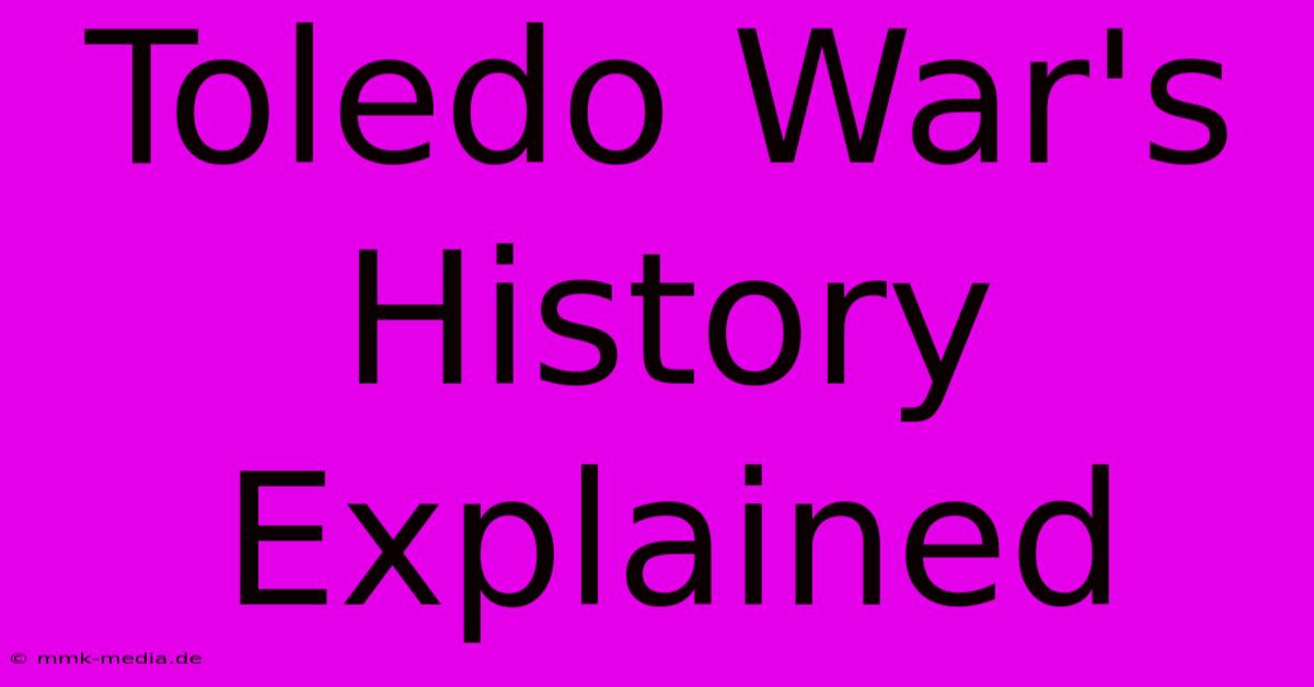 Toledo War's History Explained