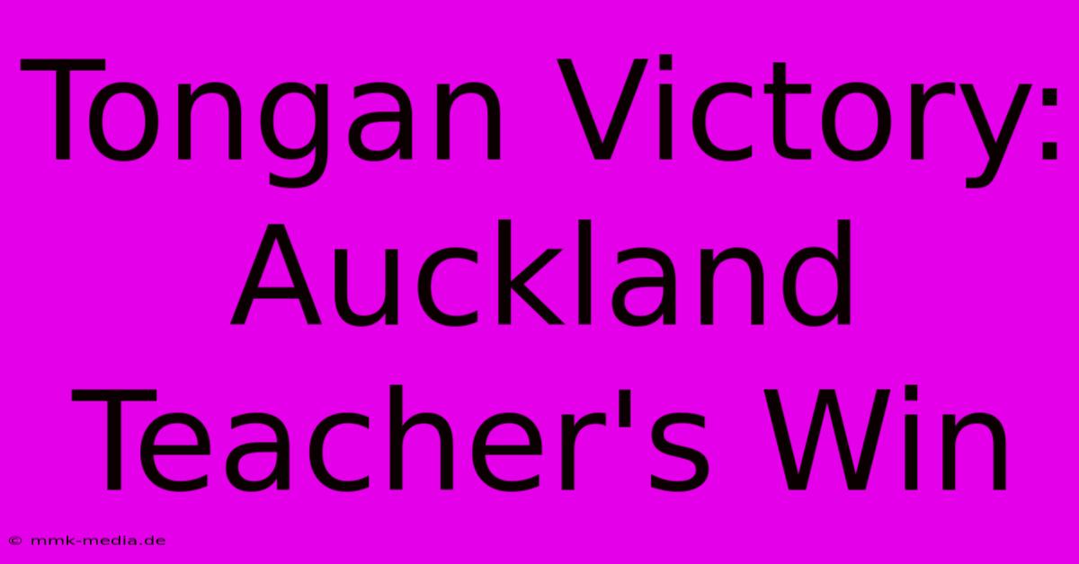 Tongan Victory: Auckland Teacher's Win