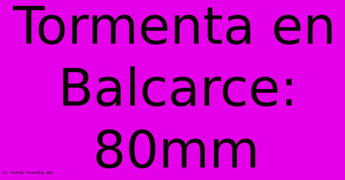 Tormenta En Balcarce: 80mm